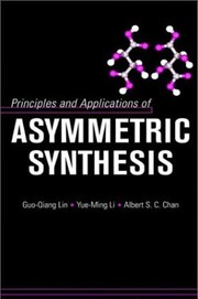 Cover of Principles and applications of asymmetric synthesis by Guo-Qiang Lin
