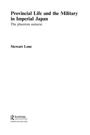 Front cover of Provincial life and the military in imperial Japan by Stewart Lone