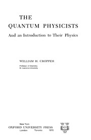 Front cover of The quantum physicists and an introduction to their physics by William H. Cropper