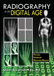 Cover of Radiography in the digital age by Quinn B. Carroll