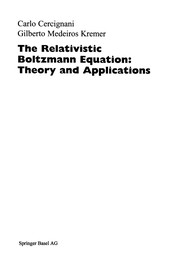 Front cover of The Relativistic Boltzmann Equation: Theory and Applications by Carlo Cercignani