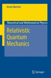 Cover of Relativistic quantum mechanics by Armin Wachter