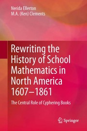 Front cover of Rewriting the History of School Mathematics in North America 1607-1861 by Nerida Ellerton