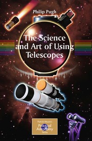 Front cover of The science and art of using telescopes by Philip Pugh