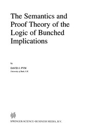 Front cover of The Semantics and Proof Theory of the Logic of Bunched Implications by David J. Pym