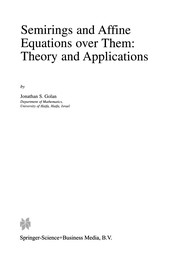 Front cover of Semirings and Affine Equations over Them: Theory and Applications by Jonathan S. Golan