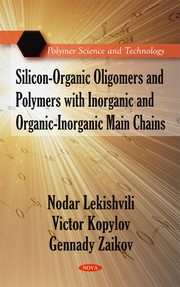 Front cover of Silicon-organic oligomers and polymers with inorganic and organic-inorganic main chains by N. Lekishvili