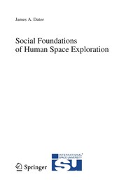 Front cover of Social Foundations of Human Space Exploration by James A. Dator