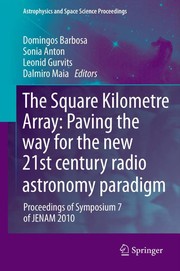 Front cover of The Square Kilometre Array: Paving the way for the new 21st century radio astronomy paradigm by Domingos Barbosa