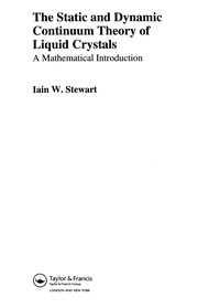 Front cover of STATIC AND DYNAMIC CONTINUUM THEORY OF LIQUID CRYSTALS: A MATHEMATICAL INTRODUCTION by IAIN W. STEWART