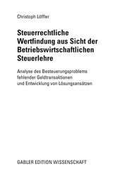 Front cover of Steuerrechtliche Wertfindung aus Sicht der Betriebswirtschaftlichen Steuerlehre by Christoph Löffler