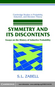 Front cover of SYMMETRY AND ITS DISCONTENTS: ESSAYS ON THE HISTORY OF INDUCTIVE PROBABILITY by Zabell, S. L