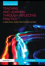 Cover of Teaching and learning through reflective practice by Tony Ghaye