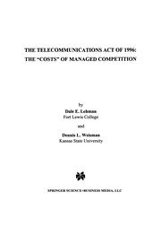 Front cover of The Telecommunications Act of 1996: The "Costs" of Managed Competition by Dale E. Lehman