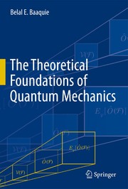 Front cover of The Theoretical Foundations of Quantum Mechanics by Belal E. Baaquie