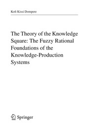 Front cover of The Theory of the Knowledge Square: The Fuzzy Rational Foundations of the Knowledge-Production Systems by Kofi Kissi Dompere