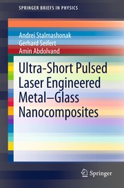 Front cover of Ultra-Short Pulsed Laser Engineered Metal-Glass Nanocomposites by Andrei Stalmashonak