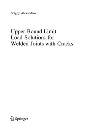 Cover of Upper bound limit load solutions for welded joints with cracks by Sergey Alexandrov