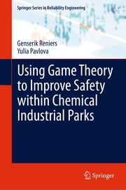 Front cover of Using Game Theory to Improve Safety within Chemical Industrial Parks by Genserik Reniers