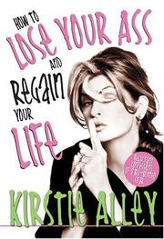 Front cover of How to lose your ass and regain your life by Kirstie Alley