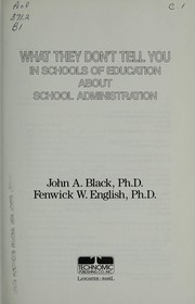 Front cover of What they don't tell you in schools of education about school administration by John A. Black