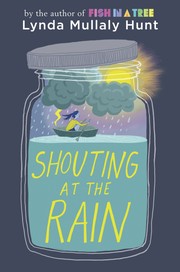 Cover of Shouting At the Rain by Lynda Mullaly Hunt