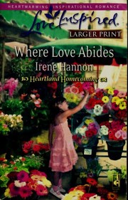 Front cover of Where Love Abides (Heartland Homecoming, Book 3) (Larger Print Love Inspired #443) by Irene Hannon