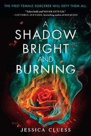 Cover of A Shadow Bright and Burning (Kingdom on Fire, Book One) by Jessica Cluess
