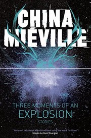 Front cover of Three Moments of an Explosion: Stories by China Mi ville