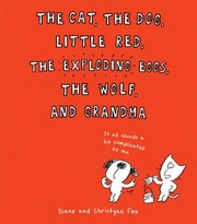 Front cover of The Cat, the Dog, Little Red, the Exploding Eggs, the Wolf, and Grandma by Diane Fox