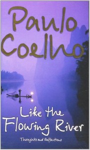 Cover of Like the Flowing River: Thoughts and Reflections by P. Coelho