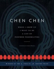 Front cover of When I Grow Up I Want to Be a List of Further Possibilities (A. Poulin, Jr. New Poets of America) by Chen Chen