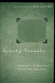 Cover of Family Trouble: Memoirists on the Hazards and Rewards of Revealing Family by Joy Castro