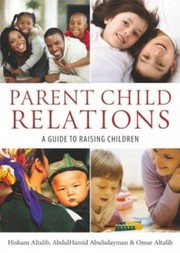 Cover of Parent-Child Relations: A Guide to Raising Children by Hisham Altalib
