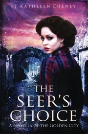 Cover of The Seer's Choice (The Golden City #4) by J. Kathleen Cheney