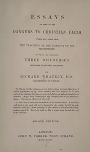 Front cover of Essays on some of the dangers to Christian faith which may arise from the teaching or the conduct of its professors by Richard Whately