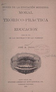 Front cover of Moral teorico-practica y educacion para el uso de las escuelas y de las familias by Jose M. Trigo