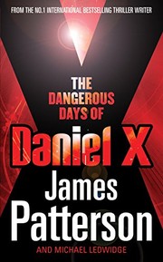 Front cover of The Dangerous Days of Daniel X by James Patterson