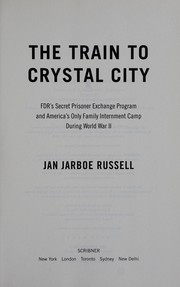 Cover of The train to Crystal City by Jan Jarboe Russell