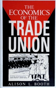 Cover of The Economics of the Trade Union by Alison L. Booth