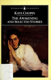 Front cover of The Awakening and Selected Stories (At Chênière Caminada / Athénaise / At the 'cadian Ball / Awakening / Belle Zoraide / Désirée’s Baby / Elizabeth Stock's One Story / Emancipation / Lilacs / Nég Créol / Pair of Silk Stockings / Storm / Story of an Hour) by Kate Chopin