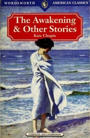 Front cover of The Awakening & Other Stories (Athenaise / At the 'cadian Ball / Awakening / Belle Zoraide / Desiree's Baby / Kiss / Lady of Bayou St. John / Madame Celestin's Divorce / Miss Mcenders / Pair of Silk Stockings / Point At Issue / Regret / Respectable Woman / Shameful Affair / Story of an Hour / Wiser Than a God) by Kate Chopin