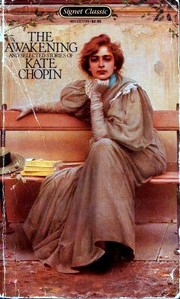 Front cover of The Awakening and Selected Stories of Kate Chopin (At the 'cadian Ball / Athénaïse / Awakening / Belle Zoraïde / Charlie / Désirée's Baby / Kiss / Lady of Bayou St. John / Madame Celestin's Divorce / Miss Mcenders / Pair of Silk Stockings / Point At Issue / Regret / Respectable Woman / Shameful Affair / Storm / Story of an Hour / Wiser Than a God) by Kate Chopin