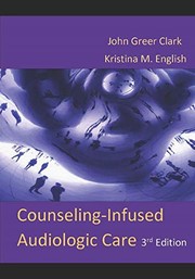 Cover of Counseling-Infused Audiologic Care by John Greer Clark