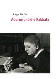 Front cover of Adorno und die Kabbala by Ansgar Martins