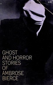 Front cover of Ghost and horror stories of Ambrose Bierce [24 stories] by Ambrose Bierce