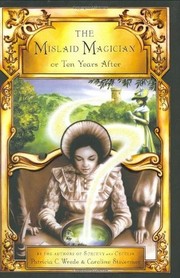 Front cover of The mislaid magician, or, ten years after (Cecelia and Kate #3) by Patricia C. Wrede