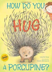 Front cover of How do you hug a porcupine? by Laurie Isop