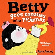 Front cover of Betty Goes Bananas in her Pyjamas by Steve Antony