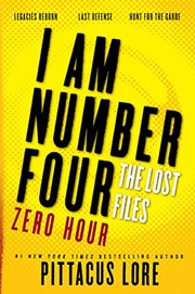 Front cover of I Am Number Four: The Lost Files: Zero Hour (Lorien Legacies: The Lost Files) by Pittacus Lore